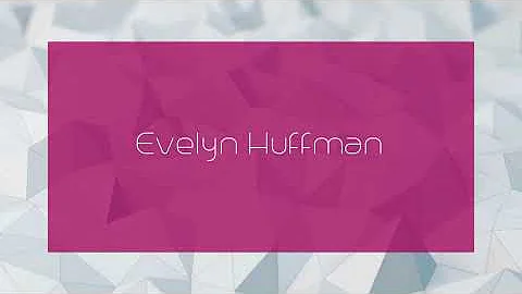 Evelyn Huffman - appearance