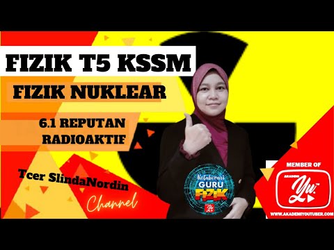 FIZIK TINGKATAN 5 KSSM | BAB 6 | FIZIK NUKLEAR | 6.1 REPUTAN RADIOAKTIF