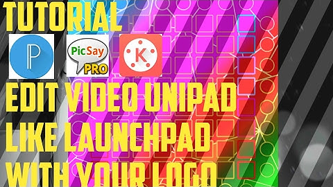 Tutorial How To Edit Video Unipad Like Launchpad [Part II]