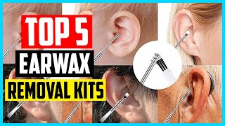 Top 5 Best Earwax Removal Kits Reviews 2021