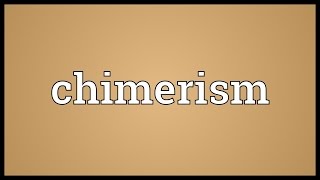 Chimerism Meaning