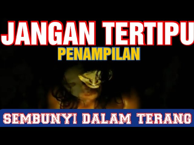 JANGAN TERTIPU PENAMPILAN! SEMBUNYI DALAM TERANG. class=