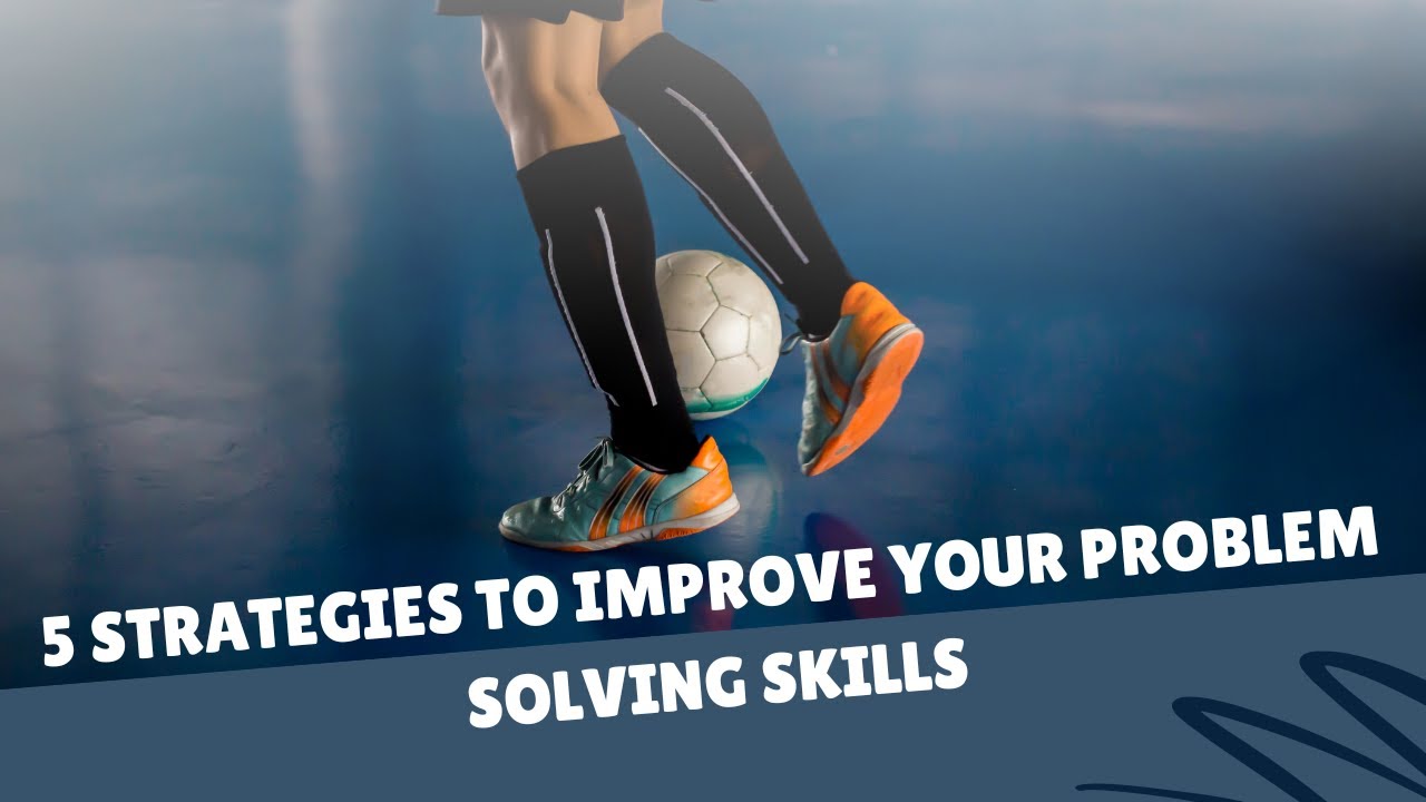 5 Strategies to Improve Your Problem Solving Skills | MetaClariti - YouTube
