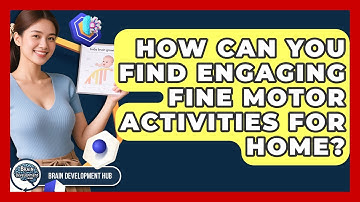 How Can You Find Engaging Fine Motor Activities For Home? - Brain Development Hub