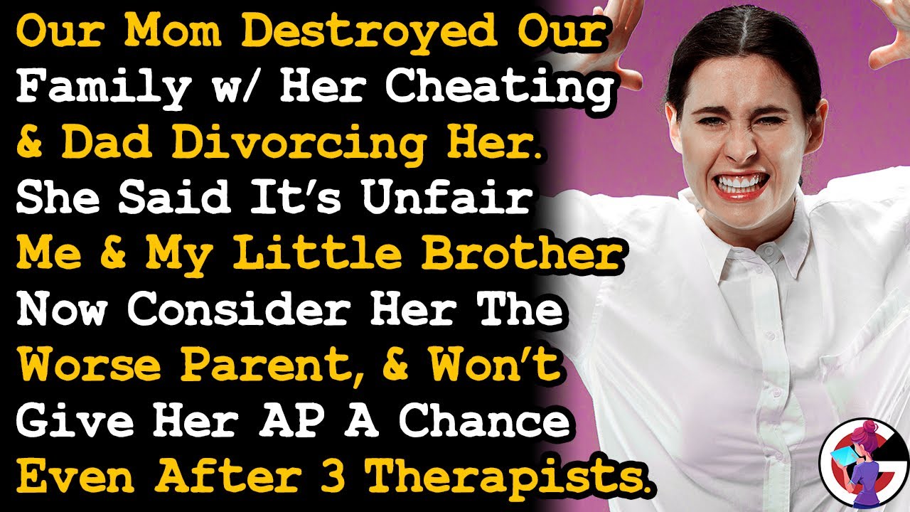 Mom Said It's Unfair We See Her As The Worse Parent After Cheating & Her AP Make Me Sick... AITA