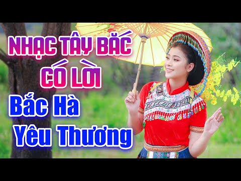 Bắc Hà Yêu Thương, Tình Ca Tây Bắc – Nhạc Sống Tây Bắc CÓ LỜI HAY NHẤT – Vang Vọng Núi Đồi Tây Bắc