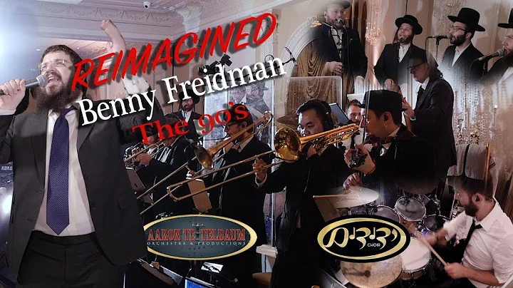 Benny Friedman & Yedidim REIMAGINED the 90s An Aar...