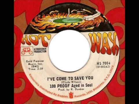 100 PROOF AGED IN SOUL I've come to save you - YouTube
