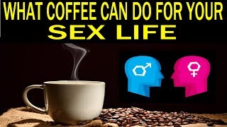 WHAT COFFEE CAN DO FOR YOUR SEX LIFE - Dr Alan Mandell, DC