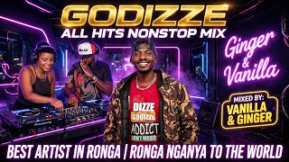 GODIZZE - ALL HITS NONSTOP MIX 2025 (BEST OF RONGA) | MIXED BY VANILLA & GINGER🔥🔥🔥