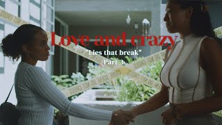 Love and crazy| Part 3 Lies that break| Web Series
