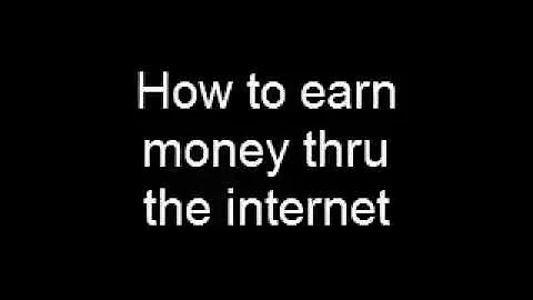 How To Earn Money Through Internet