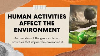 Human Activities Affect the Environment I Human Impacts on the Earth's Systems I Types of Pollutions