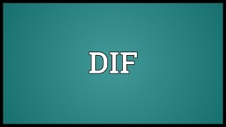 DIF Meaning