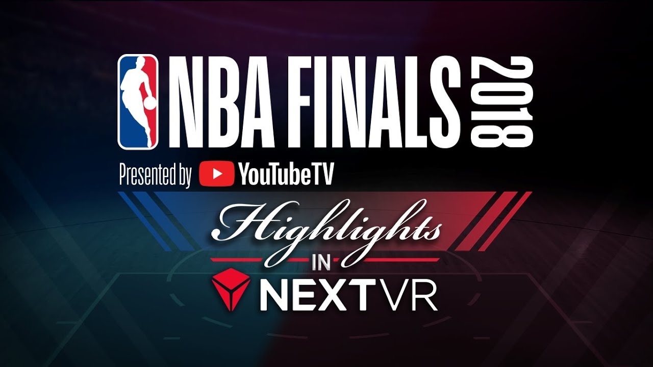 NBA Finals pres by YouTube TV in NextVR App - Game 1 Highlights