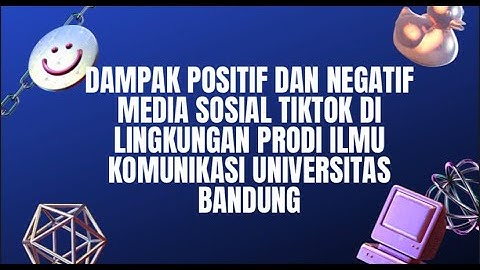 Dampak Positif dan Negatif Media Sosial TikTok