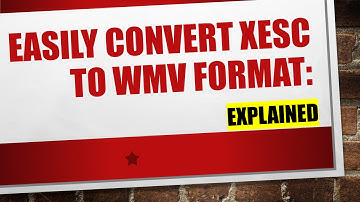 Easily Convert XESC to WMV Format