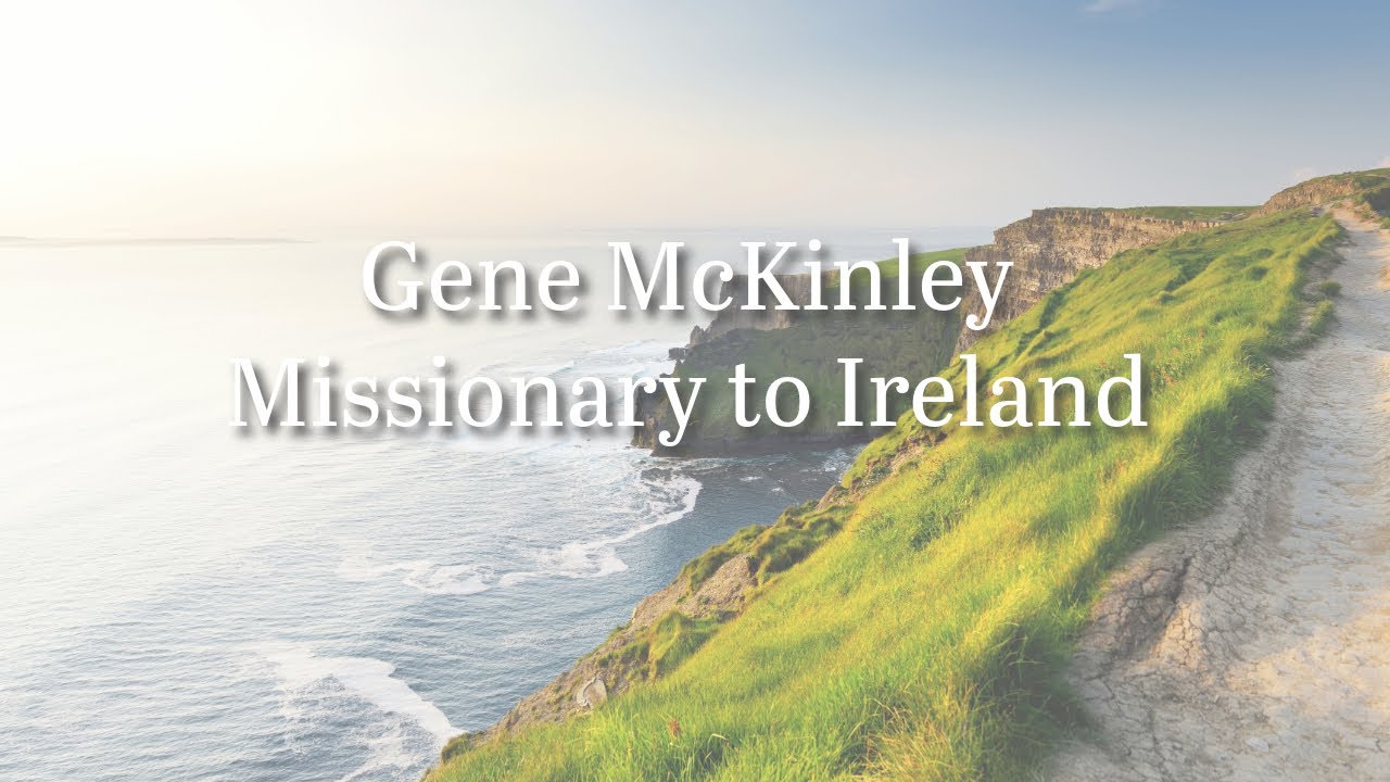 missionary-gene-mckinley-to-ireland-youtube