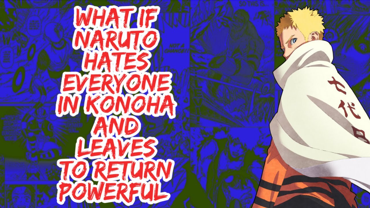 What if Naruto Hates Everyone in Konoha And Leaves to Return Powerful | Part 1