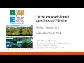 Curso &quot;Ecosistemas kársticos de México con énfasis en la península de Yucatán&quot;