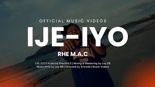 Rhe M.A.C - Ije Iyo (Official Music Video)