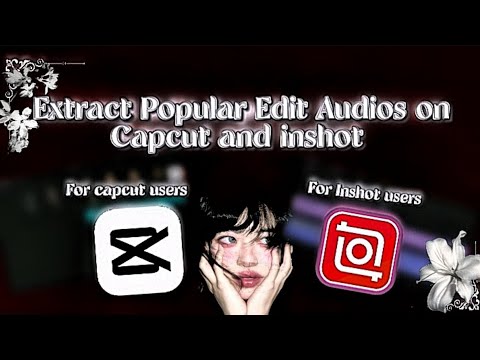 Tut on how to extract Popular Edit Audios for your edits!! || Both for capcut and inshot users.✨