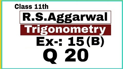 11th | Trigonometry | Exercise 15 (B) | Questions 20