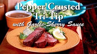 Pepper Crusted Tri Tip With Garlic Sherry Sauce