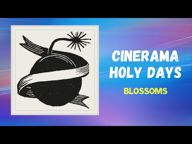 Blossoms - Cinerama Holy Days
