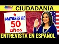 ENTREVISTA DE CIUDADANÍA AMERICANA 2025 EN ESPAÑOL PARA PERSONAS MAYORES DE 50 AÑOS