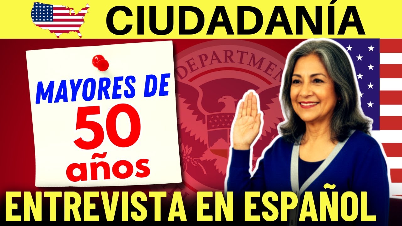 ENTREVISTA DE CIUDADANÍA AMERICANA 2026 EN ESPAÑOL PARA PERSONAS MAYORES DE 50 AÑOS