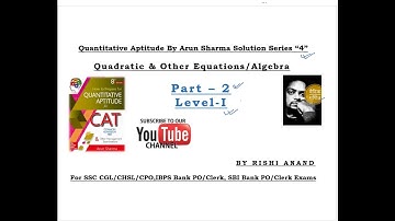 Quantitative Aptitude By Arun Sharma Solution Series 4 Quadratic & their Equations/Algebra Part 2