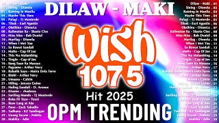 New OPM Trending 2025 Playlist ️💗Best Of Wish 107.5 Song Playlist 2025 - OPM Tagalog Love Songs