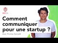 Comment communiquer pour une startup 