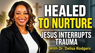 Celebrity Healed to Nurture: Jesus Interrupts Trauma Profile
