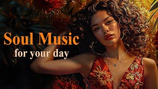 Relaxing Soul Music The Best Soul Music Compilation Chill Soul Rnb Songs Playlist