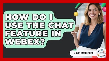 How Do I Use The Chat Feature In Webex? - Admin Career Guide
