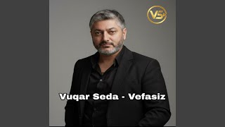 Vefasiz - Vuqar Seda