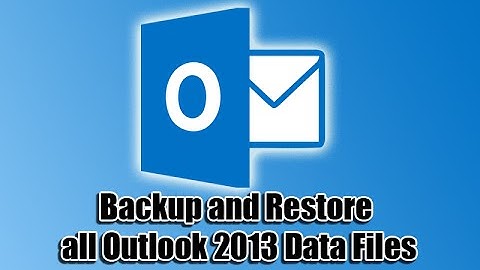Backup and Restore all Outlook 2013 Data Files