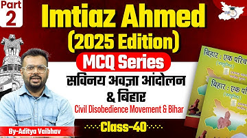 72nd BPSC | Imtiaz Ahmad Bihar Special 2025 Edition: Civil Disobedience Movement & Bihar Part- 2