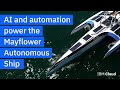 Ai and automation power the mayflower autonomous ship