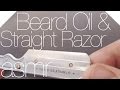 Beard oil and straight razor asmr w ambient triggers