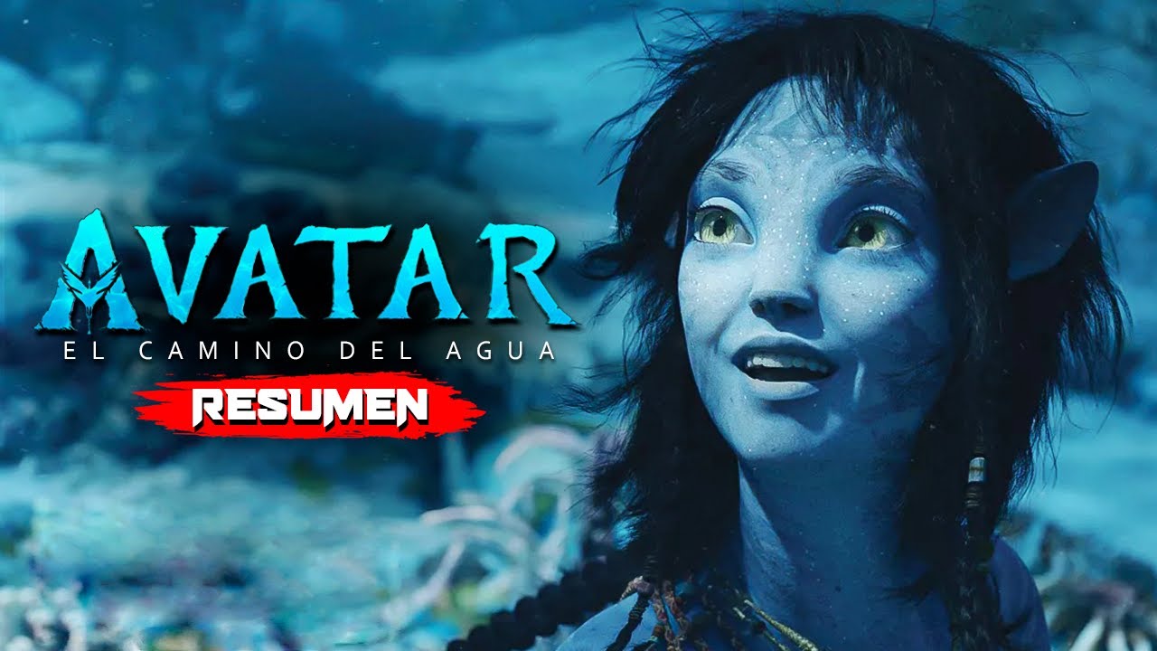 AVATAR 2 (2022) El Camino del Agua Resumen en 16 Minutos YouTube AVATAR 2 (2022) El Camino del Agua Resumen en 16 Minutos YouTube