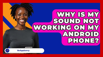 Why Is My Sound Not Working On My Android   Phone? - Be App Savvy