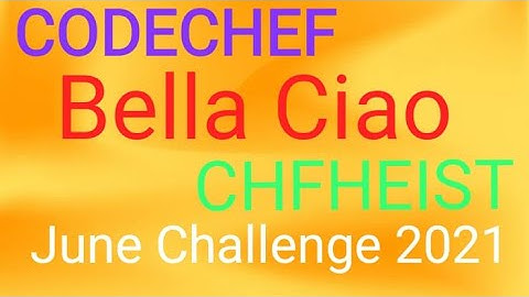 Bella Ciao  ||  June Challenge 2021 || Codechef || Divition 2 || Divition 3 ||  Solution Explanation