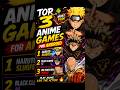 Top 3 Anime Games for Android 2026 😱 #shorts #trending #explore #viral #AnimeGames #GamingShorts