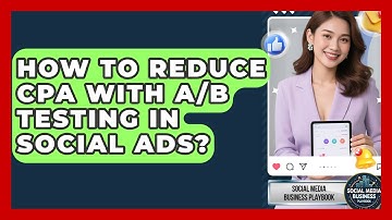 How To Reduce CPA With A/B Testing In Social Ads? - Social Media Business Playbook