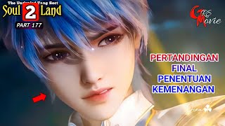 PERTANDINGAN FINAL PENENTUAN KEMENANGAN - DUNIA ROH 2 Episode 177 versi novel - spoiler soul land 2