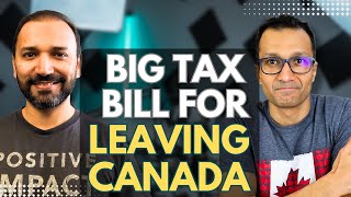 WARNING: Huge TAX Implications When You Are Leaving Canada .....MUST Watch Podcast