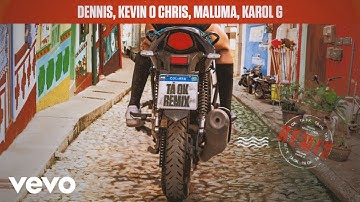 Dennis, MC Kevin o Chris, Maluma, Karol g - Ta Ok (REMIX) | Versión Extendida | Official Audio